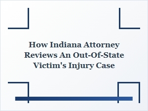 Evaluating Out-of-State Injury Claims for Indiana Attorneys