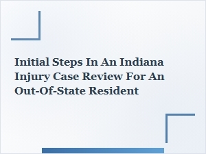 Indiana Injury Review Steps for Out-of-State Clients