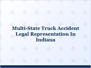 Multi-State Truck Accident Lawyer Indiana Services